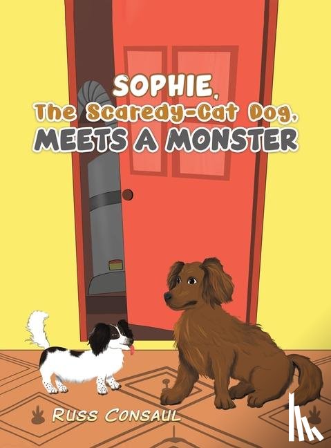 Consaul, Russ - Sophie, The Scaredy-Cat Dog, Meets a Monster