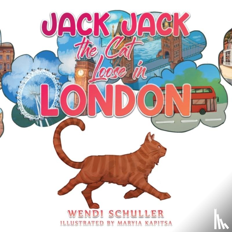 Schuller, Wendi - Jack Jack the Cat Loose in London
