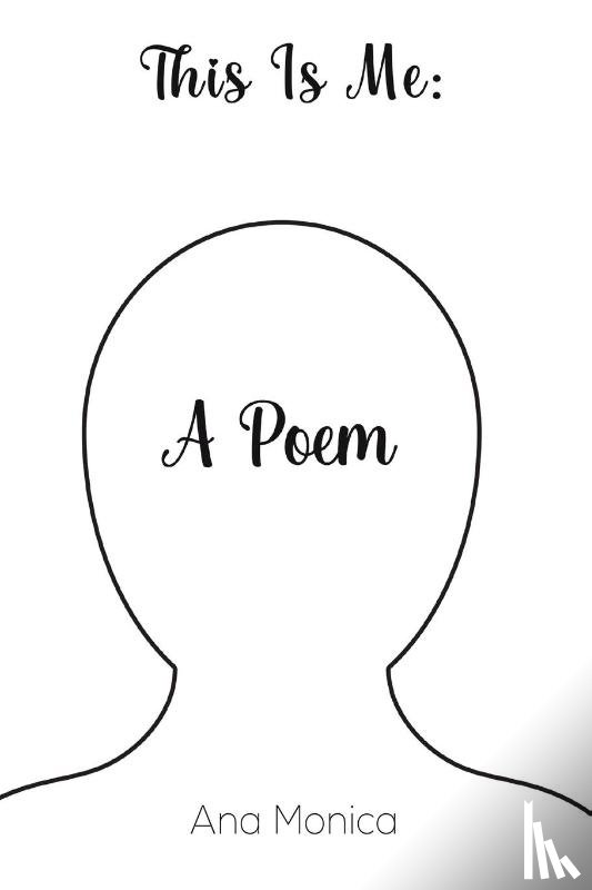 Monica, Ana - This Is Me: A Poem
