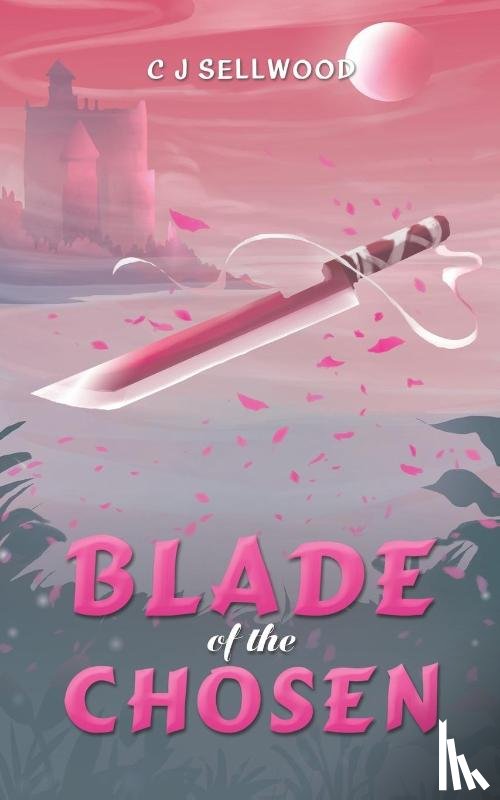 Sellwood, C J - Blade of the Chosen