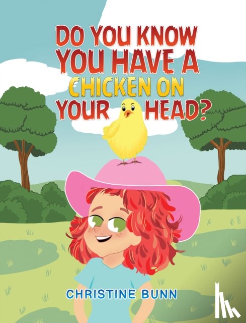 Bunn, Christine - Do You Know You Have a Chicken on Your Head?