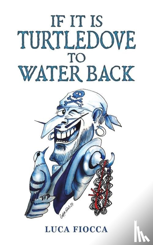 Fiocca, Luca - If It Is Turtledove to Water Back