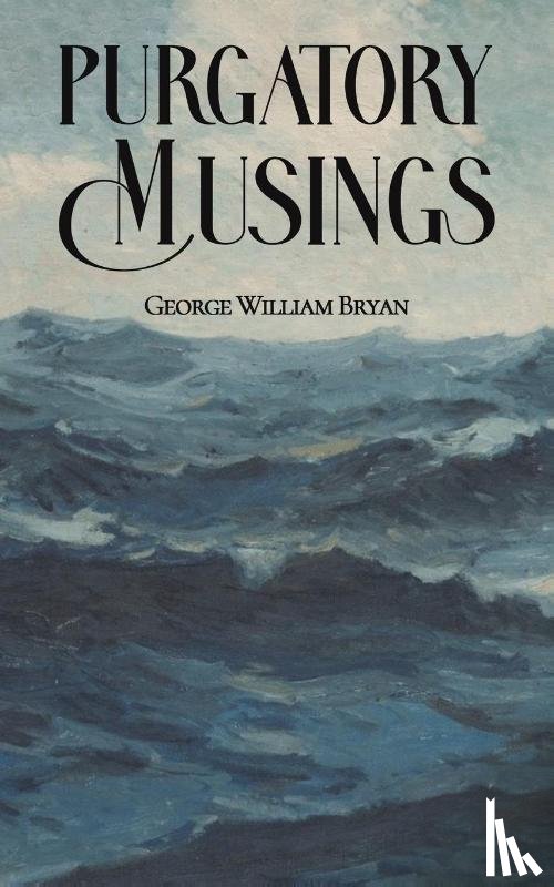 Bryan, George William - Purgatory Musings