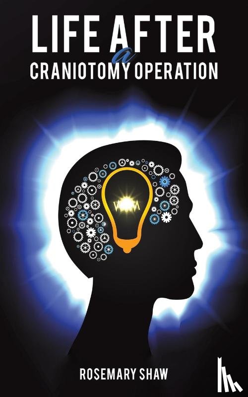 Shaw, Rosemary - Life After a Craniotomy Operation