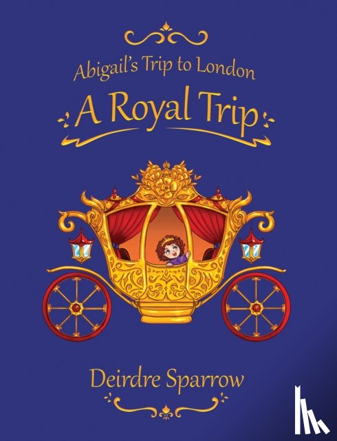 Sparrow, Deirdre - Abigail's Trip to London: A Royal Trip