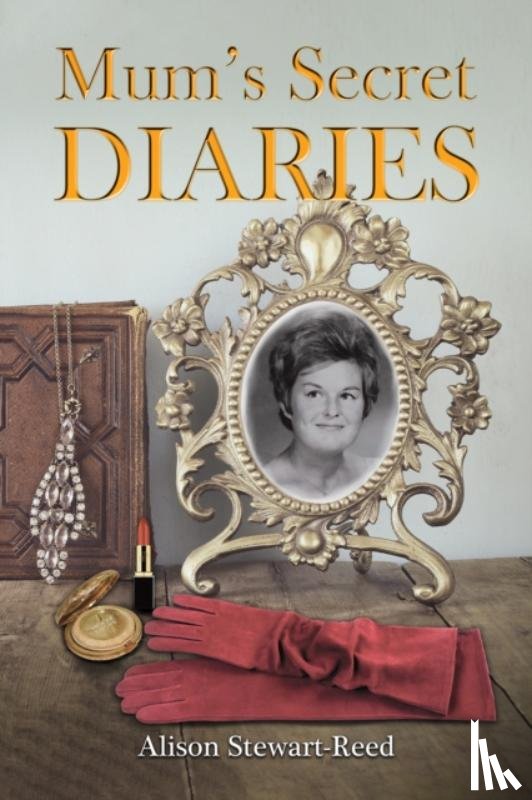Stewart-Reed, Alison - Mum’s Secret Diaries