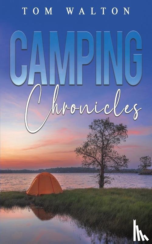 Walton, Tom - Camping Chronicles