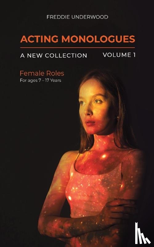 Underwood, Freddie - Acting Monologues | A New Collection | Volume I