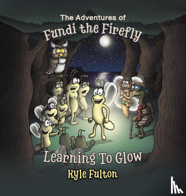 Fulton, Kyle - The Adventures of Fundi the Firefly