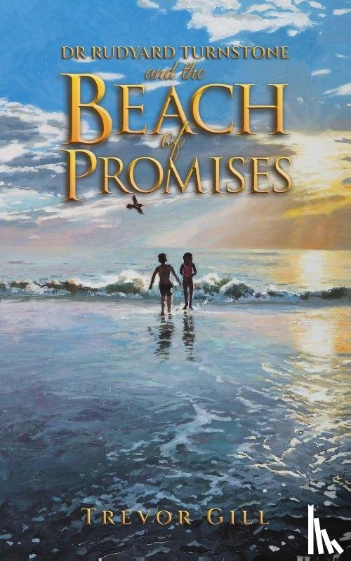 Gill, Trevor - Dr Rudyard Turnstone and the Beach of Promises