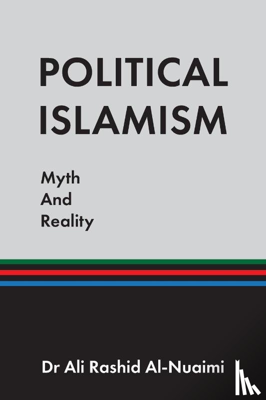 Al-Nuaimi, Dr Ali Rashid - Political Islamism: Myth and Reality