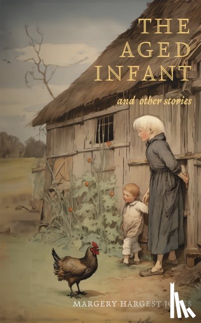 Hargest Jones, Margery - The Aged Infant and Other Stories