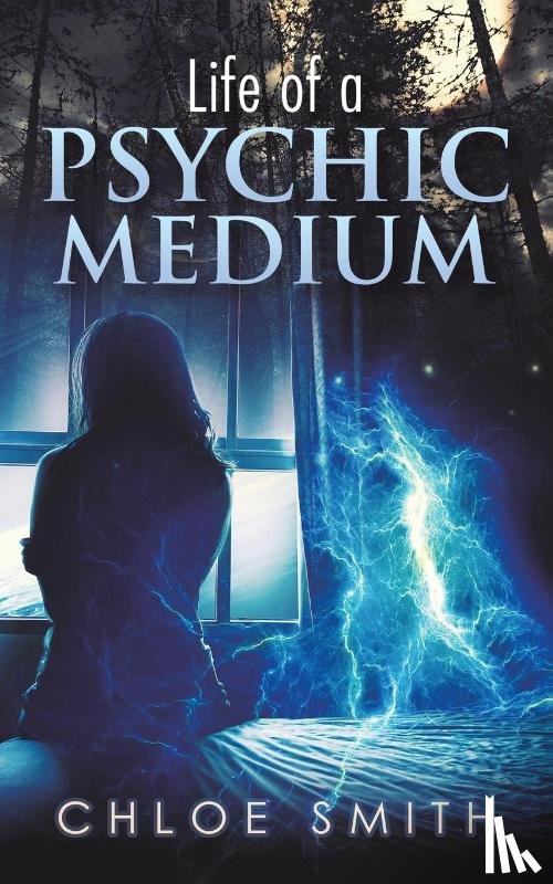 Smith, Chloe - Life of a Psychic/Medium