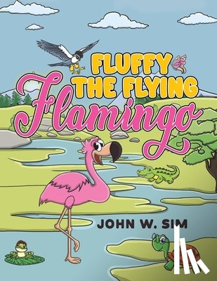 Sim, John W. - Fluffy the Flying Flamingo