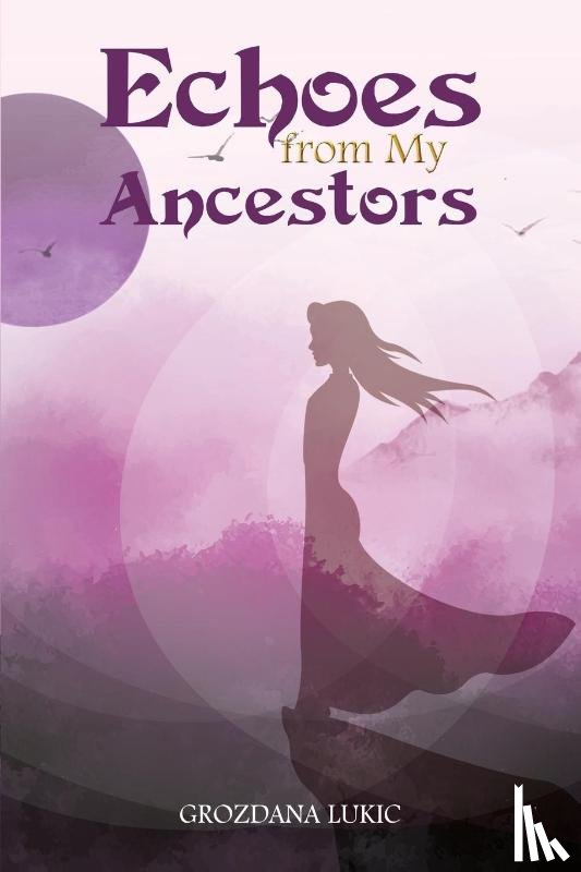 Lukic, Grozdana - Echoes from My Ancestors