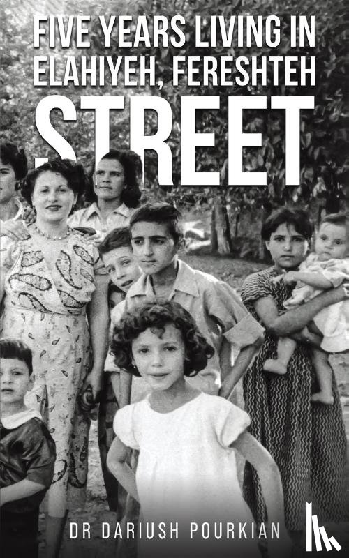 Pourkian, Dr Dariush - Five Years Living in Elahiyeh, Fereshteh Street
