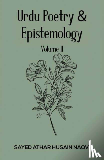 Naqvi, Sayed Athar Husain - Urdu Poetry & Epistemology – Volume II