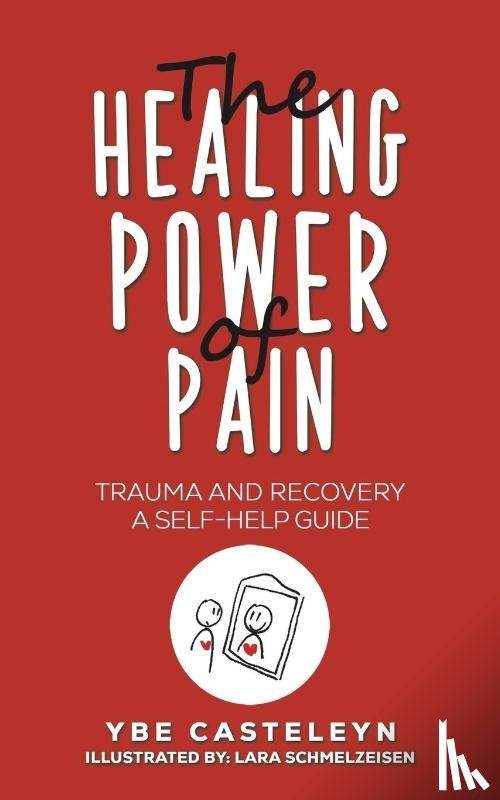 Casteleyn, Ybe - The Healing Power of Pain