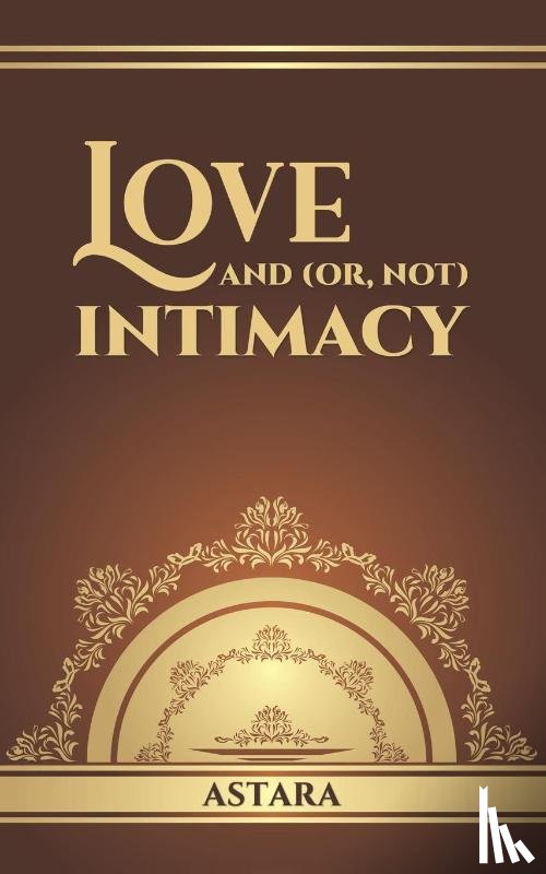 ., Astara - Love and (or, Not) Intimacy