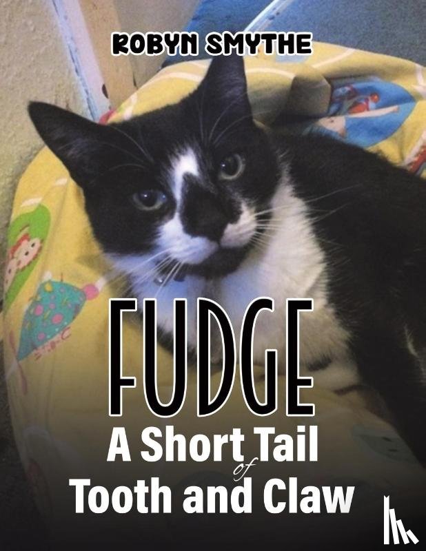 Smythe, Robyn - Fudge - A Short Tail of Tooth and Claw