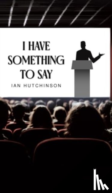 Hutchinson, Ian - I Have Something To Say