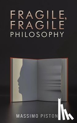 Pistone, Massimo - Fragile, Fragile Philosophy