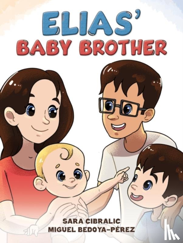 Cibralic, Sara, Bedoya-Perez, Miguel - Elias' Baby Brother