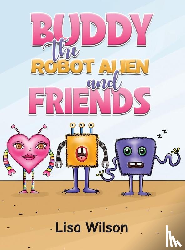 Wilson, Lisa - Buddy the Robot Alien and Friends