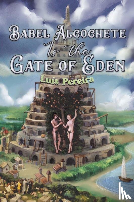 Pereira, Luis - Babel Alcochete Is the Gate of Eden