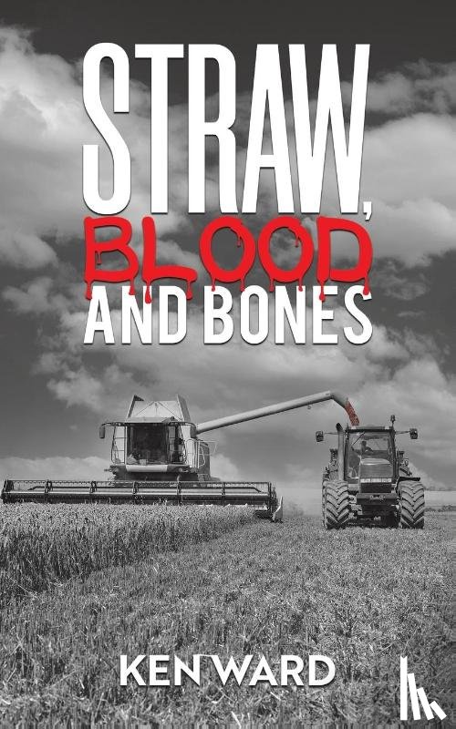 Ward, Ken - Straw, Blood and Bones