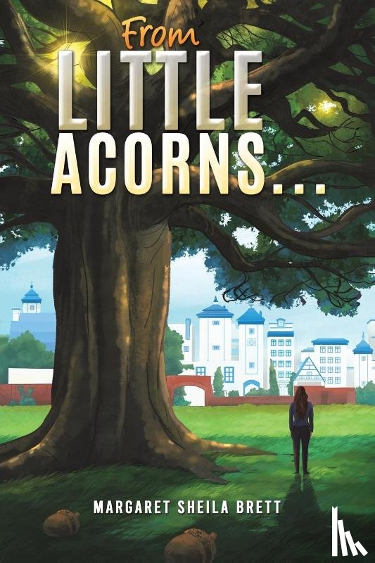 Brett, Margaret Sheila - From Little Acorns…