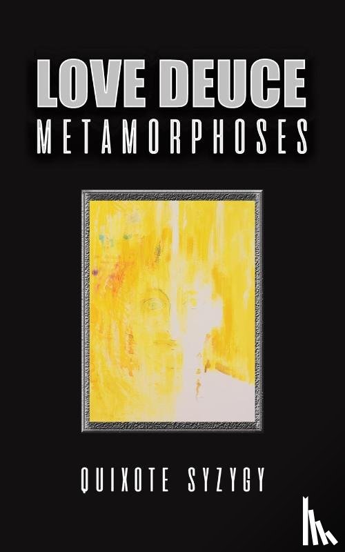Syzygy, Quixote - Love Deuce Metamorphoses