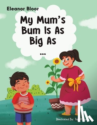 Bloor, Eleanor - My Mum's Bum Is As Big As...