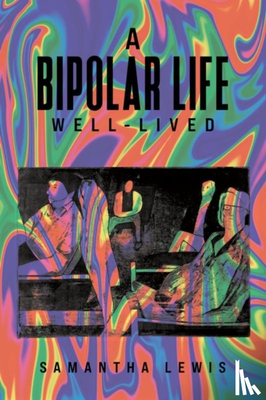 Lewis, Samantha - A Bipolar Life Well-Lived