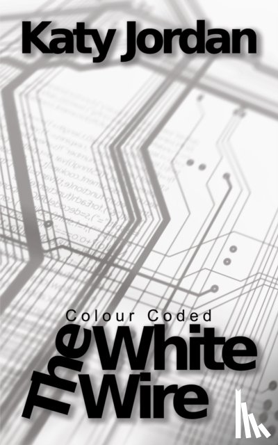 Jordan, Katy - Colour Coded: The White Wire