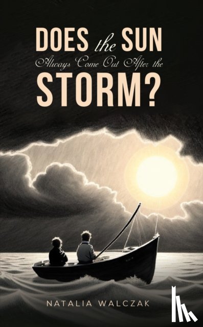 Walczak, Natalia - Does the Sun Always Come Out After the Storm?