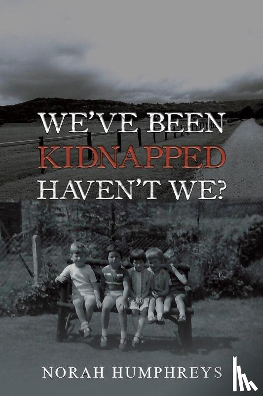 Humphreys, Norah - We've Been Kidnapped – Haven't We?