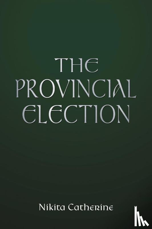 Catherine, Nikita - The Provincial Election