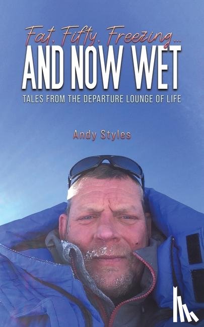 Styles, Andy - Fat, Fifty, Freezing... and Now Wet