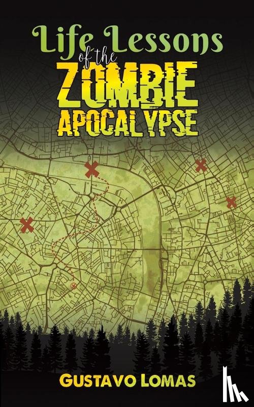 Lomas, Gustavo - Life Lessons of the Zombie Apocalypse