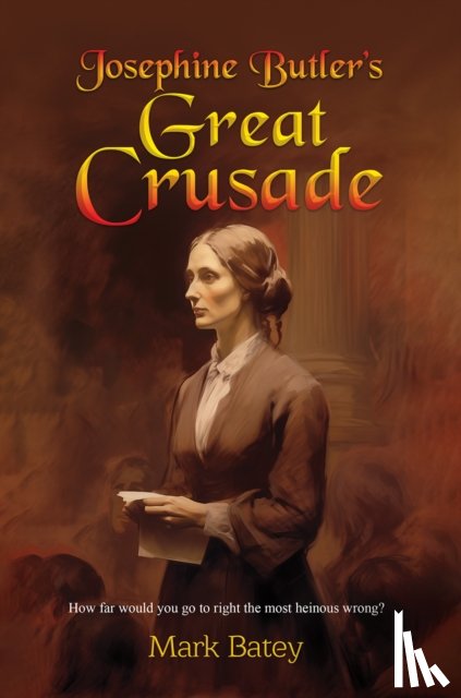 Batey, Mark - Josephine Butler's Great Crusade