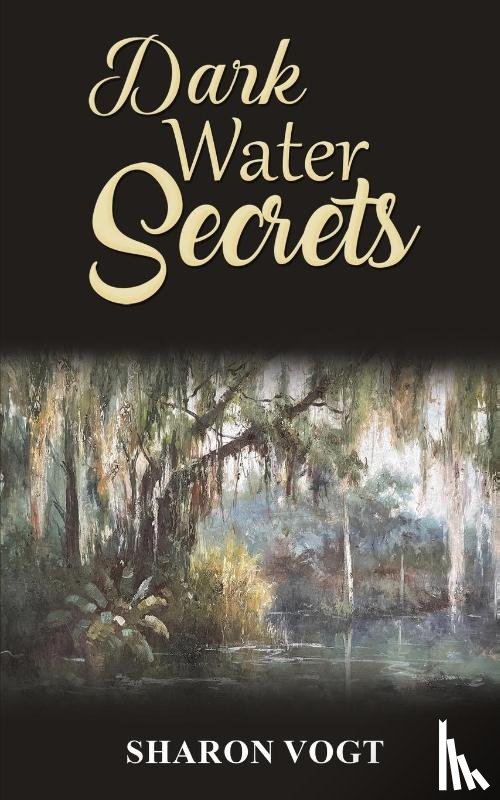 Vogt, Sharon - Dark Water Secrets