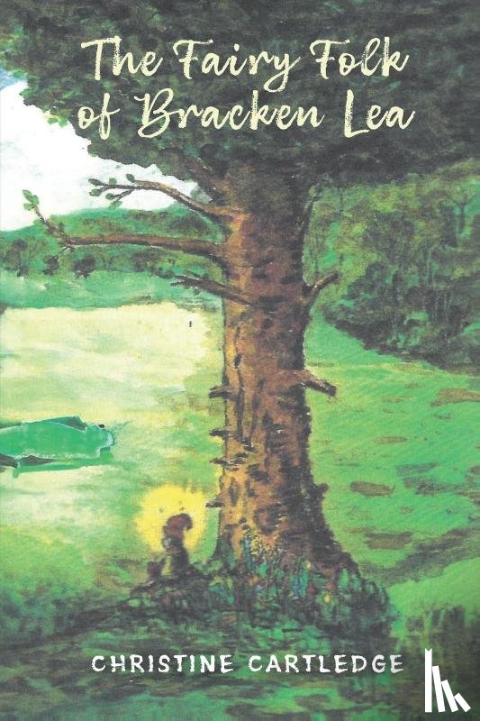 Cartledge, Christine - The Fairy Folk of Bracken Lea
