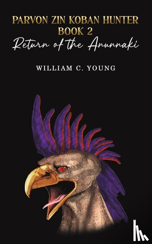 Young, William C. - Parvon Zin Koban Hunter Book 2: Return of the Anunnaki