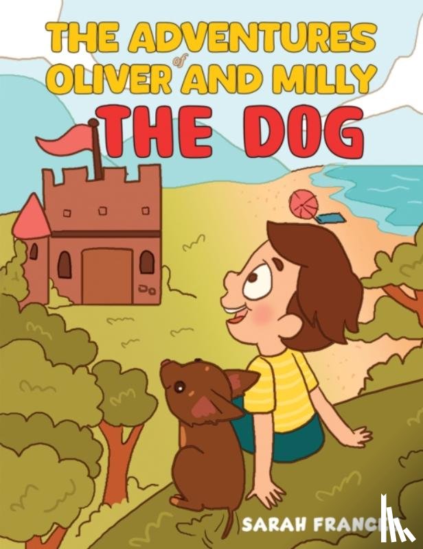 Frances, Sarah - The Adventures of Oliver and Milly the Dog