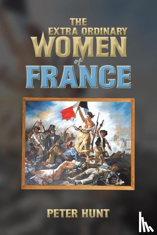 Hunt, Peter - The Extra Ordinary Women of France
