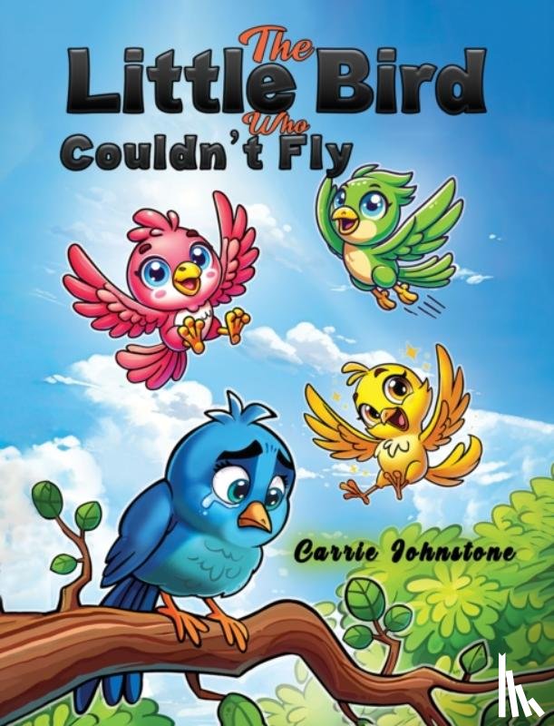Johnstone, Carrie - The Little Bird Who Couldn't Fly
