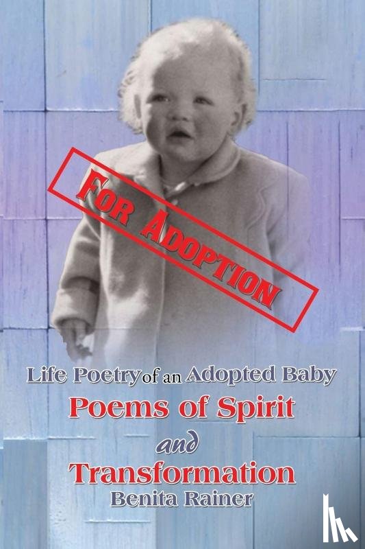 Rainer, Benita - Life Poetry of an Adopted Baby