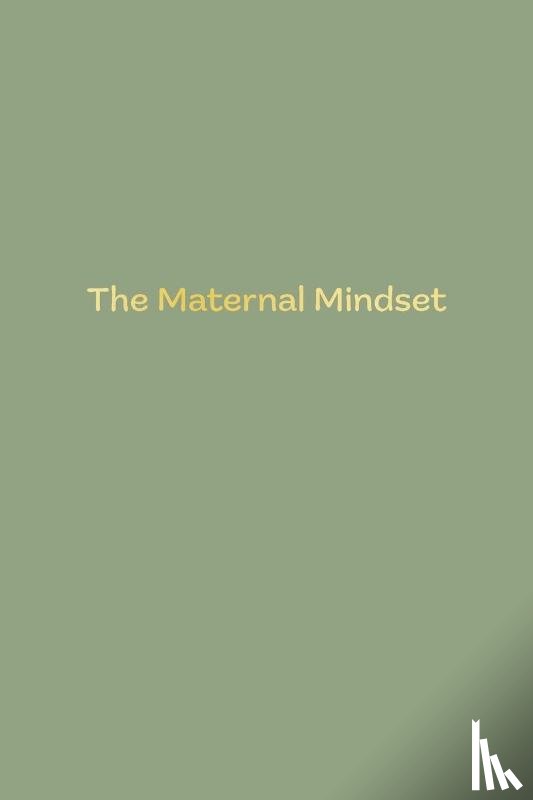Humphris, Annie - The Maternal Mindset