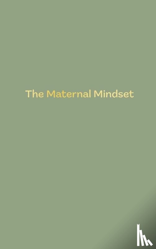 Humphris, Annie - The Maternal Mindset